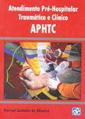 Ler Atendimento Pré-Hospitalar Traumático e Clínico. APHTC, do autor Norival Santolin de Oliveira