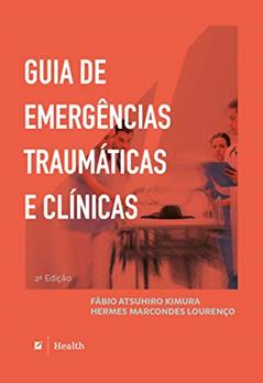 Guia de emergências traumáticas e clínicas, do autor Fábio Atsuhiro Kimura; Hermes Marcondes Lourenço