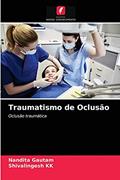 Ler Traumatismo de Oclusão: Oclusão traumática, do autor Nandita Gautam; Shivalingesh KK