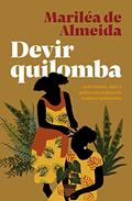Ler Devir quilomba: antirracismo, afeto e política nas práticas de mulheres quilombolas, do autor Mariléa de Almeida Ler Devir quilomba: antirracismo, afeto e política nas práticas de mulheres quilombolas, do autor Mariléa de Almeida