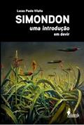 Ler Simondon: uma Introdução: em Devir, do autor Lucas Paolo Vilalta Ler Simondon: uma Introdução: em Devir, do autor Lucas Paolo Vilalta