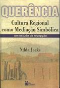 Ler Querencia: Cultura Regional Como Mediacao Simbolica : Um Estudo De Recepcao (Portuguese Edition), do autor Nilda Aparecida Jacks Ler Querencia: Cultura Regional Como Mediacao Simbolica : Um Estudo De Recepcao (Portuguese Edition), do autor Nilda Aparecida Jacks