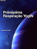 Ler Pránáyáma Respiração YogIN: Técnicas respiratórias do Yoga e seus efeitos, do autor Daniel De Nardi