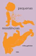 Ler Pequenas resistências, do autor Rivka Galchen