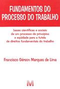 Ler Fundamentos do processo do trabalho - 1 ed./2010, do autor Francisco Gérson Marques de Lima Ler Fundamentos do processo do trabalho - 1 ed./2010, do autor Francisco Gérson Marques de Lima