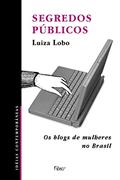 Ler Segredos públicos: Os blogs de mulheres do Brasil, do autor Luiza Lobo