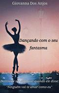 Ler Dançando Com O Seu Fantasma : Um quase romance, do autor Giovanna Anjos