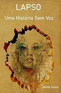 Ler LAPSO: Uma História sem voz, do autor Deilda Souza
