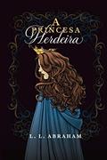 Ler A PRINCESA HERDEIRA (Portuguese Edition), do autor L. L. ABRAHAM
