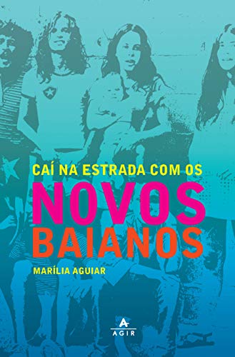 Ler Caí na estrada com os Novos Baianos, do autor Marília Aguiar