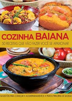 Cozinha baiana: 50 Receitas que Vão Fazer Você se Apaixonar, do autor Editora Escala