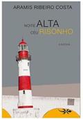 Ler NOITE ALTA CEU RISONHO, do autor ARAMIS RIBEIRO COSTA Ler NOITE ALTA CEU RISONHO, do autor ARAMIS RIBEIRO COSTA