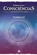 Ler Diálogo entre Consciências - O despertar de Adão, do autor Ricardo Gaz Ler Diálogo entre Consciências - O despertar de Adão, do autor Ricardo Gaz