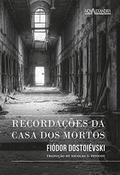 Recordações da casa dos mortos, do autor Fiodor Dostoievski