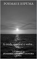 Ler Poemas e espuma: A onda que vai e volta, do autor Homero Cabral de Oliveira Alves Cabral de Oliveira Alves Ler Poemas e espuma: A onda que vai e volta, do autor Homero Cabral de Oliveira Alves Cabral de Oliveira Alves