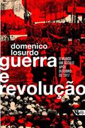 Ler Guerra e Revolução: o Mundo um Século Após Outubro de 1917, do autor Domenico Losurdo Ler Guerra e Revolução: o Mundo um Século Após Outubro de 1917, do autor Domenico Losurdo