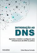 Ler Introdução ao DNS: Aprenda a Instalar e Configurar uma Infraestrutura de DNS na Prática, do autor Celso Marcos Furtado Ler Introdução ao DNS: Aprenda a Instalar e Configurar uma Infraestrutura de DNS na Prática, do autor Celso Marcos Furtado