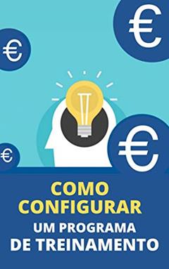 Como Configurar Um Programa De Treinamento, do autor Raul Valento