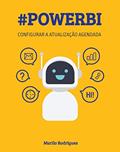 Ler POWER BI - COMO CONFIGURAR A ATUALIZAÇÃO AGENDADA (Tutoriais Power BI), do autor Murilo Rodrigues