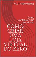 Ler Como criar uma loja virtual do zero: Como configurar sua loja virtual, do autor MLT.Marketing