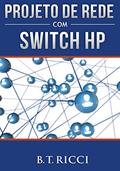 Ler Projeto de Rede com Switch HP, do autor B. T. Ricci