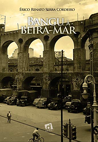 Ler Bangu à beira-mar, do autor ÉRICO RENATO SERRA CORDEIRO