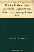 Ler Crônica do viver baiano seiscentista - a cidade e seus pícaros - Mariana apelidada a rola, do autor Conde Nast Ler Crônica do viver baiano seiscentista - a cidade e seus pícaros - Mariana apelidada a rola, do autor Conde Nast