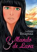 Ler O mundo de Lara, do autor Juliana Ibiapina Ler O mundo de Lara, do autor Juliana Ibiapina