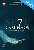 Ler Sete caminhos para o autoamor (Série Autoconhecimento), do autor Wanderley Oliveira