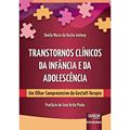Ler Transtornos Clínicos da Infância e da Adolescência - Um Olhar Compreensivo da Gestalt-Terapia, do autor Sheila Maria da Rocha Antony - Revisora ortográfica: Hilda Cúrcio