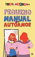 Ler Pequeno Manual do Autoamor, do autor Thati Machado