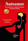 Ler Autoamor I - Um caminho para a regulação emocional e autoestima feminina!, do autor Ellen Senra; Gizeli Hermano Ler Autoamor I - Um caminho para a regulação emocional e autoestima feminina!, do autor Ellen Senra; Gizeli Hermano