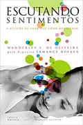 Ler Pérolas de Ermance Dufaux. Seleção das Melhores Frases de Autoamor do Livro Escutando Sentimentos, do autor Wanderley Oliveira