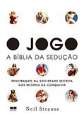 Ler O jogo: - A bíblia da sedução, do autor Neil Strauss