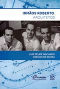 Ler Irmãos Roberto Arquitetos, do autor Luiz Felipe Machado Coelho de Souza Ler Irmãos Roberto Arquitetos, do autor Luiz Felipe Machado Coelho de Souza