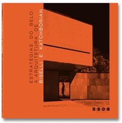 Estratégias do Belo: A Arquitetura de Biselli e Katchborian - edição bilíngue (português, inglês), do autor Mario Biselli; Artur Katchborian; Ana Gabriela Godinho Lima