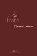 Ler A NAU DE ÍCARO E IMAGEM E MIRAGEM DA LUSOFONIA, do autor Eduardo Lourenço