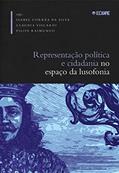 Ler Representação Política e Cidadania no Espaço da Lusofonia (séculos XIX e XX), do autor Isabel Corrêa da Silva; Cláudia Viscardi; Filipa Alves Raimundo Ler Representação Política e Cidadania no Espaço da Lusofonia (séculos XIX e XX), do autor Isabel Corrêa da Silva; Cláudia Viscardi; Filipa Alves Raimundo