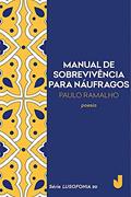 Ler Manual de sobrevivência para náufragos - Lusofonia vol.20, do autor Paulo Ramalho Ler Manual de sobrevivência para náufragos - Lusofonia vol.20, do autor Paulo Ramalho