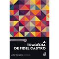 Ler A tragédia de Fidel Castro - Lusofonia vol. VII, do autor João Cerqueira