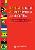 Ler Dicionário de Gestão & Desenvolvimento Para a Lusofonia, do autor Luís Morais Ler Dicionário de Gestão & Desenvolvimento Para a Lusofonia, do autor Luís Morais