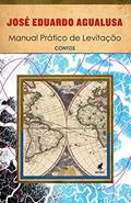 Ler Manual prático de levitação, do autor José Eduardo Agualusa