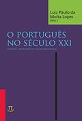 Ler O português no século XXI: cenário geopolítico e sociolinguístico (Lingua[gem]), do autor Luiz Paulo da Moita Lopes