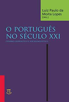 O português no século XXI: cenário geopolítico e sociolinguístico (Lingua[gem]), do autor Luiz Paulo da Moita Lopes