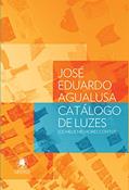 Ler Catálogo de luzes: os meus melhores contos: 19, do autor José Eduardo Agualusa Ler Catálogo de luzes: os meus melhores contos: 19, do autor José Eduardo Agualusa