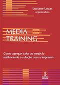 Ler Media training: como agregar valor ao negócio melhorando a relação, do autor Luciane Lucas Ler Media training: como agregar valor ao negócio melhorando a relação, do autor Luciane Lucas