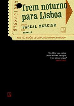 Trem noturno para Lisboa, do autor Pascal Mercier