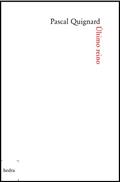 Ler Último reino, do autor Pascal Quignard Ler Último reino, do autor Pascal Quignard