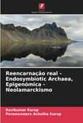 Ler Reencarnação real - Endosymbiotic Archaea, Epigenómica - Neolamarckismo, do autor Ravikumar Kurup; Parameswara Achutha Kurup Ler Reencarnação real - Endosymbiotic Archaea, Epigenómica - Neolamarckismo, do autor Ravikumar Kurup; Parameswara Achutha Kurup