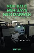 Ler Nem Deus, nem Javé, nem Darwin: A Evolução Possível, do autor Jan Val Ellam Ler Nem Deus, nem Javé, nem Darwin: A Evolução Possível, do autor Jan Val Ellam